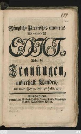 Königlich-Preußisches erneuertes und extendirtes Edict, Wider die Trauungen ausserhalb Landes : De Dato, Berlin, des 15ten Julii, 1731.