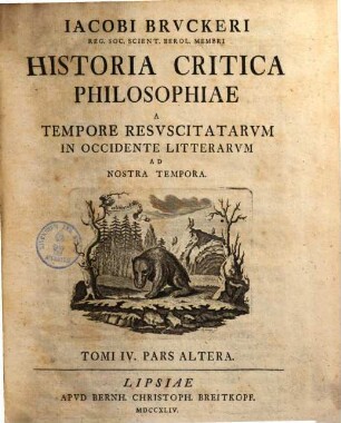Historia critica philosophiae : a mundi incunabulis ad nostram usque aetatem deducta, 4,2. A tempore resuscitatarum in occidente litterarum ad nostra temp.