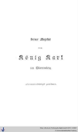 Seiner Majestät dem König Karl von Württemberg allerunterthänigst gewidmet.