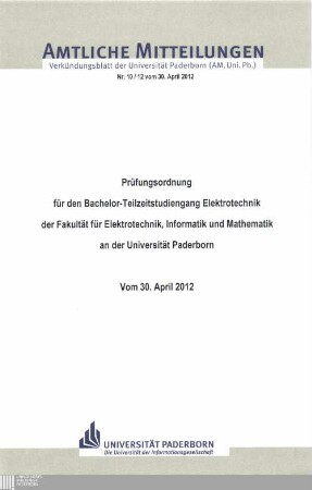 Prüfungsordnung für den Bachelor-Teilzeitstudiengang Elektrotechnik der Fakultät für Elektrotechnik, Informatik und Mathematik an der Universität Paderborn : vom 30. April 2012