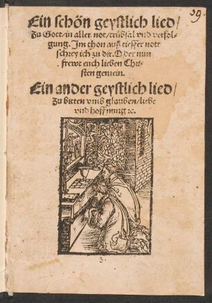 Ein schœn geystlich lied,|| Zu Gott, in aller not, truebsal vnd verfol-||gung. Jm thon auß tieffer nott || schrey ich zu dir. Oder nun || frewt euch lieben Chri-||sten gemein.|| Ein ander geystlich lied,|| Zu bitten vm glauben, liebe || vnd hoffnung [et]c.||[von Johannes Agricola aus Eisleben]