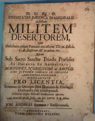 Disputatio juridica inauguralis exhibens militem desertorum : eius delictum atque poenam occasione Tit. 36. Lib. 12. C. de desertor. et occultat. eor.