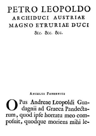 Petro Leopoldo Archiduci Austriae Magno Etruriae Duci &c. &c. &c.