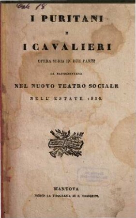 I puritani e i cavalieri : opera seria in due parti ; da rappresentarsi nel Nuovo Teatro Sociale nell'estate 1836