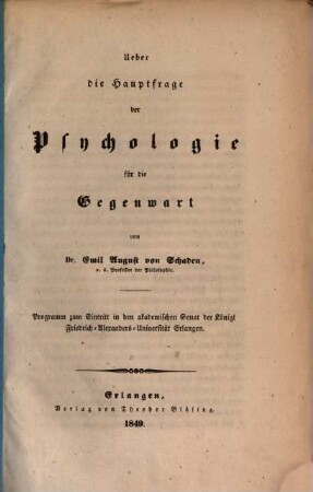 Ueber die Hauptfrage der Psychologie für die Gegenwart : Programm zum Eintritt in den akademischen Senat der Königl. Friedrich-Alexanders-Universität Erlangen