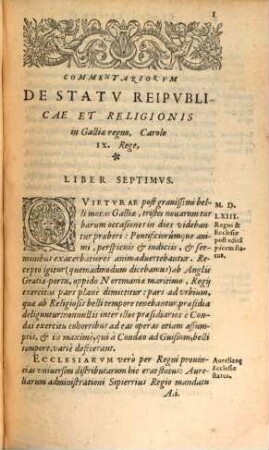 Commentariorvm De Statv Religionis Et Reipublicae In Regno Galliae ... Partis Libri .... 3, Libri VII. VIII. & IX. Ad Tertii Vsqve Belli Civilis Gallici Finem postremo pacis Edicto conclusum, Carolo Nono Rege