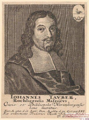 Johann Tauber, aus Rochlitz in Meißen, Bürger und Buchhändler in Nürnberg; geb. 17. September 1608; gest. 25. Oktober 1664