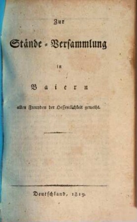 Zur Stände-Versammlung in Baiern : allen Freunden der Öffentlichkeit geweiht