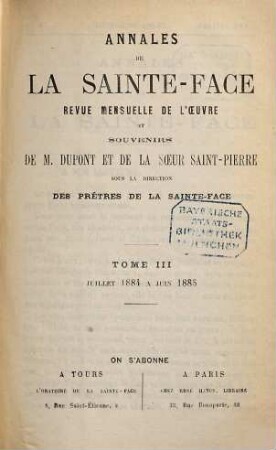 Annales de la Sainte-Face : revue mensuelle de l'oeuvre et souvenirs ... des prêtres de la Sainte-Face. 3. 1884/85