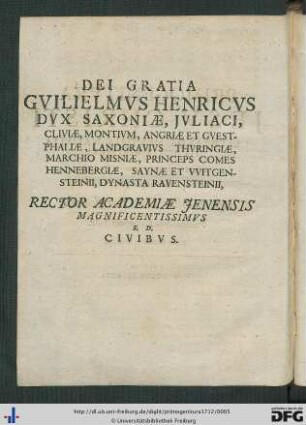 Dei Gratia Gulielmus Henricus, Dux Saxoniae ... Rector Academiae Jenensis Magnificentissimus S. D. Civibus.