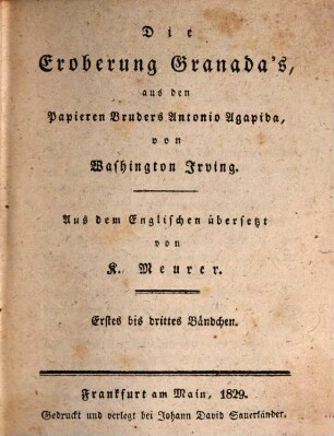 Die Eroberung Granada's, aus den Papieren Bruders Antonio Agapida, 1/3