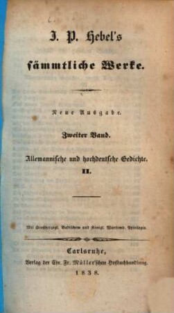 J. P. Hebels sämmtliche Werke. 2, Allemannische und hochdeutsche Gedichte ; 2
