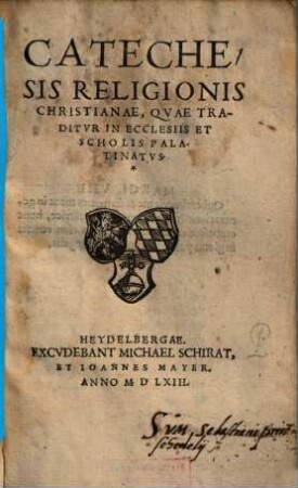 Catechesis Religionis Christianae, Qvae Traditvr In Ecclesiis Et Scholis Palatinatvs