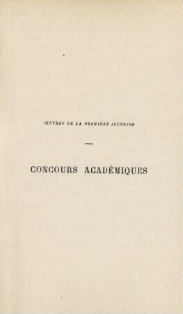 Oeuvres de la première jeunesse. Concours académiques