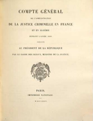 Compte général de l'administration de la justice criminelle - France - Algerie - Tunisie : pendant l'année .., 1884 (1886)