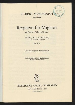 Requiem für Mignon : aus Goethes "Wilhelm Meister" : für Soli (2 Soprane, 2 Alt, 1 Baß), Chor und Orchester : op. 98b