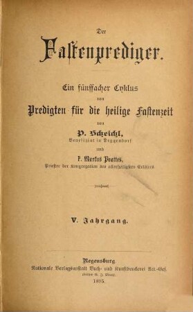 Der Fastenprediger : ein sechsfacher Cyklus von Predigten für die heilige Fastenzeit. 5. 1895