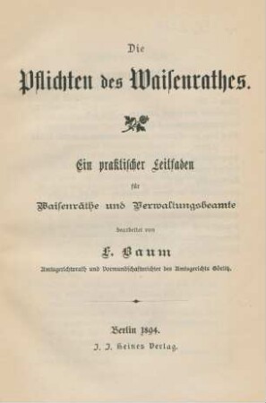 Die Pflichten des Waisenrathes : ein praktischer Leitfaden für Waisenräthe und Verwaltungsbeamte