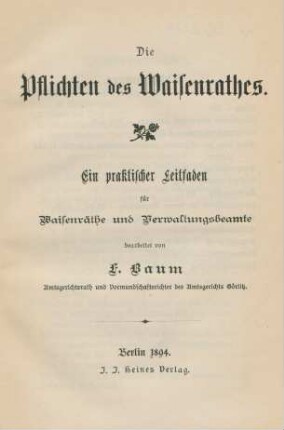 Die Pflichten des Waisenrathes : ein praktischer Leitfaden für Waisenräthe und Verwaltungsbeamte