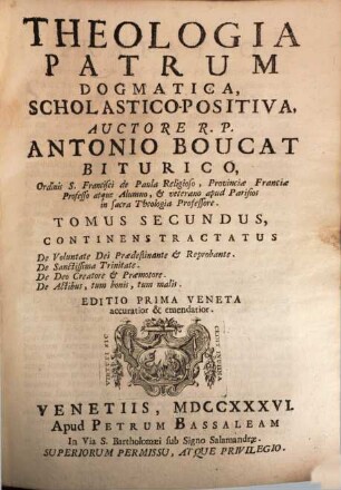 Theologia patrum dogmatica, scholastico-positiva, 2. Continens Tractatus De Voluntate Dei ...