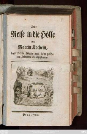 Die Reise in die Hölle : oder Martin Kochem, das edelste Genie aus dem goldenen Zeitalter Deutschlands