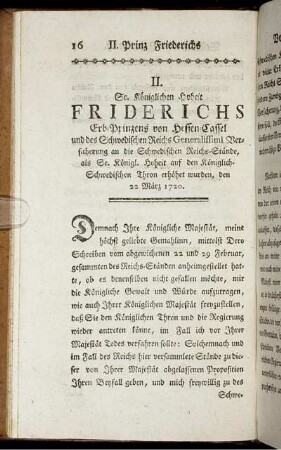 II. Sr. Königlichen Hoheit Friderichs Erb-Prinzens von Hessen-Cassel und des Schwedischen Reichs Generalissimi Versicherung an die Schwedischen Reichs-Stände, als Se. Königl. Hoheit auf den Königlich-Schwedischen Thron erhöhet wurden, den 22. März 1720.