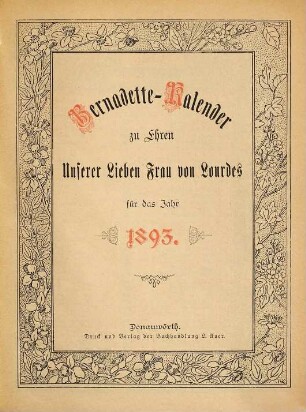 Bernadette-Kalender zu Ehren Unserer Lieben Frau von Lourdes : für d. Jahr ... 1893