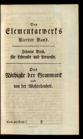 Zehntes Buch. Das Nöthigste der Grammatik und von der Wohlredenheit.
