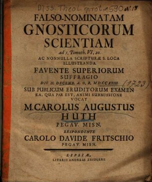 Falso-Nominatam Gnosticorum Scientiam ad I. Timoth. VI, 20. Ac Nonnulla Scripturae S. Loca Illustranda ... Die II. Decemb. A. O. R. MDCCXXIII. Sub Publicum Eruditorum Examen ... Vocat