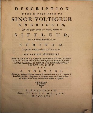 Description d'une espèce de Singe voltigeur americain : qui n'a point encore été décrit, nommé le siffleur; de la colonie hollandoise de Surinam; lequel se conserve dans le cabinet de ... prince d'Orange et de Nassau ...