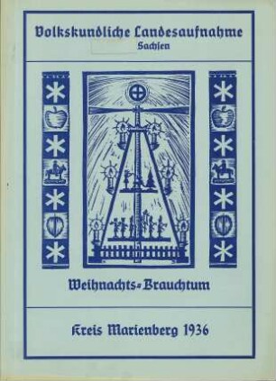 Kreis Marienberg / Weihnachten Zusammenfassung 1936 [Zusammenfassung der Umfrage in Orten im Kreis Marienberg]