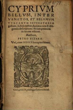 Cyprivm Bellvm, Inter Venetos, et Selymvm Tvrcarvm Imperatorem gestum : Libris tribus, summa cura & diligentia descriptum, et ... ; Vnà, cum Indice locupletissimo