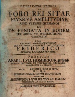Dissertatio iuridica de foro rei sitae eiusque amplitudine apud veteres Germanos et de fundata in eodem per arrestum iurisdictione generatim