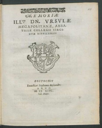 MEMORIAE || ILL.mae DN. VRSVLAE || MEGAPOLITANAE, ABBA-||TISSAE COLLEGII VIRGI-||NVM RIBNICENSIS ||