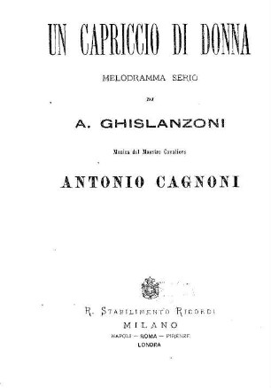 Un capriccio di donna : melodramma serio