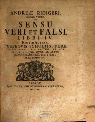 Andreae Ridigeri, Philosophi & Medici, De Sensu Veri Et Falsi, Libri IV.