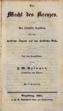 Die Macht des Kreuzes : eine historische Erzählung für die christliche Jugend und das christliche Volk