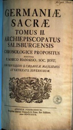 Germaniae Sacrae Tomus ..., 2. Archiepiscopatus Salisburgensis Chronologice Propositus