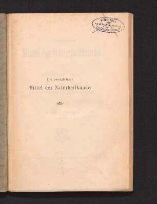 Die vorzüglichsten Mittel der Naturheilkunde in ihren Anwendungsformen und physiologischen Wirkungen