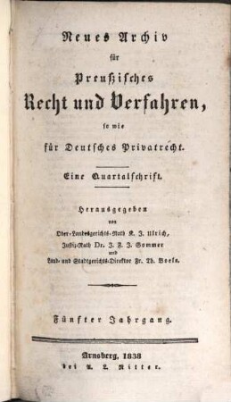 Neues Archiv für preussisches Recht und Verfahren, sowie für deutsches Privatrecht : eine Quartalsschrift. 5, 5. 1838
