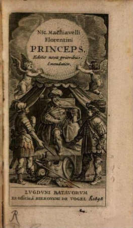 Nicolai Machiavelli Florentini Princeps : Adjecta sunt ejusdem argumenti aliorum quorundam contra Machiavellum scripta, de Potestate & officio Principum contra Tyrannos