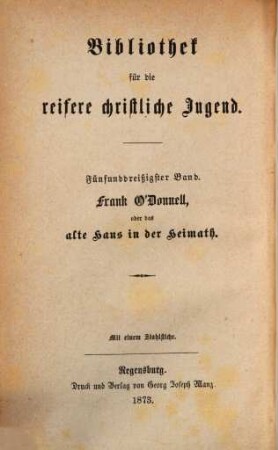 Frank O'Donnell, oder das alte Haus in der Heimath : eine Erzählung aus dem irischen Volksleben ; nach dem Englischen