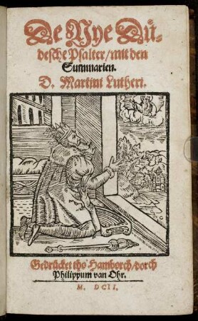 De Nye Düdesche Psalter/ mit den Summarien. D. Martini Lutheri