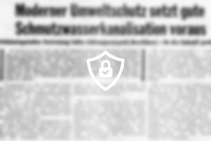 Moderner Umweltschutz setzt gute Schmutzwasserkanalisation voraus