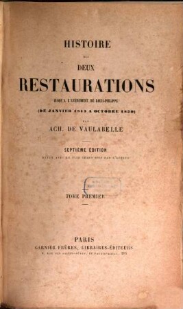 Histoire des deux restaurations jusqu'à l'avènement de Louis-Philippe : (de janvier 1813 à octobre 1830), 1