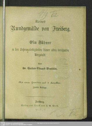 Kleines Rundgemälde von Freiberg : ein Führer zu den Sehenswürdigkeiten dieser alten berühmten Bergstadt; mit einem Grundriss und 4 Ansichten