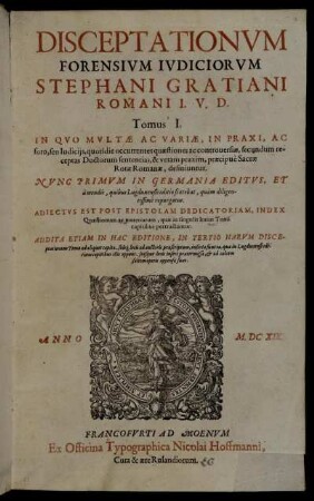 1: Disceptationum Forensium Iudiciorum Stephani Gratiani Romani I.U.D. Tomus .... 1