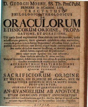D. Georgii Moebii, SS. Th. Prof. Publ. Primarii in Academ. Lips. Tractatus Philologico-Theologicus De Oraculorum Ethnicorum Origine, Propagatione, Et Duratione : Ubi varia simul exponuntur Oraculorum tam divinorum, quam ethnicorum genera ... ; Multa insuper notatu dignissima hinc inde inseruntur; Cum vindiciis adversus D. Anton. van Dale