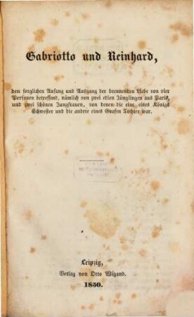 Gabriotto und Reinhard, den sorglichen Anfang und Ausgang der brennenden Liebe von vier Personen betreffend, nämlich von zwei edlen Jünglingen aus Paris, und zwei schönen Jungfrauen, von denen die eine eines Königs Schwester und die andere eines Grafen Tochter war