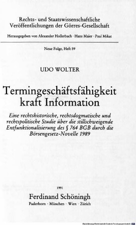 Termingeschäftsfähigkeit kraft Information : eine rechtshistorische, rechtsdogmatische und rechtspolitische Studie über die stillschweigende Entfunktionalisierung des § 764 BGB durch die Börsengesetz-Novelle 1989